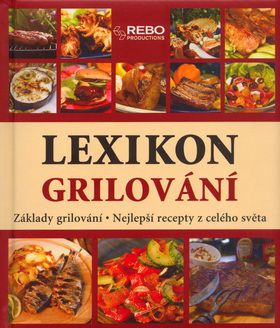Lexikon grilování - Základy grilování. Nejlepší recepty z celého světa
