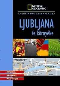 Ljubljana és környéke Kinyitja... Kihajtja... Megt