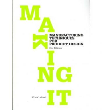 Making it. Manufacturing techniques for Product De