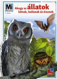 Mi micsoda? Ahogy az állatok látnak, hallanak és éreznek