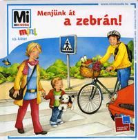 Mi micsoda Mini Menjünk át a zebrán!