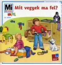 Mi micsoda? Mit vegyek ma fel?