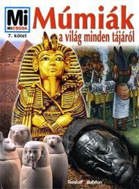 Mi micsoda Múmiák a világ minden tájáról