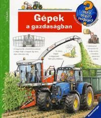 Mit? Miért? Hogyan? Gépek a gazdaságban