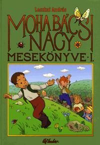 Moha bácsi nagy mesekönyve I.