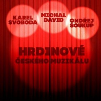 Svoboda/Soukup/David - Hrdinové Českého Muzikálu  3CD
