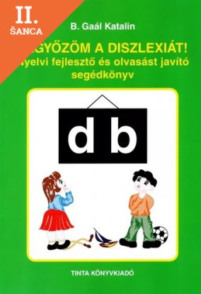 Lacná kniha Legyőzöm a diszlexiát! Nyelvi fejlesztő és olvasást javító segédkönyv