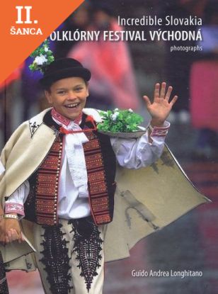 Lacná kniha Incredible Slovakia - Folklórny festival Východná