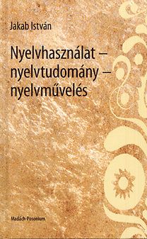 Nyelvhasználat-nyelvtudomány-nyelvművelés