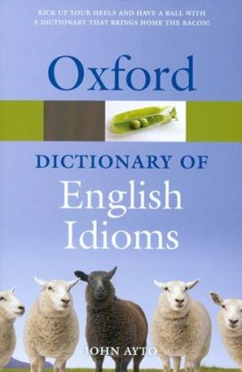 Oxford Dictionary of English Idioms