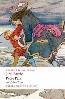 Peter Pan and Other Plays: Admirable Crichton", "Peter Pan", "When Wendy Grew Up", "What Every Woman Knows", "Mary Rose" (Oxford World´s Classics)"