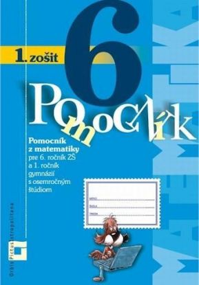 Pomocník z matematiky 6 - 1. zošit