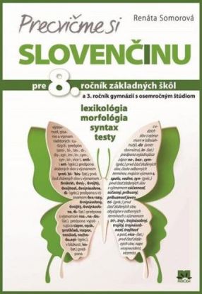 Precvičme si slovenčinu pre 8. ročník základných škôl a 3. ročník gymnázií s osemročným štúdiom