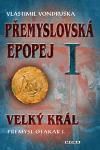 Přemyslovská epopej I. - Velký král Přemysl Otakar I.