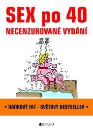 Sex po 40 - Necenzurované vydání