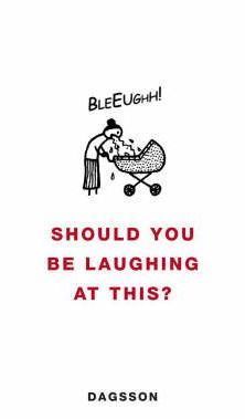 Should You be Laughing at This?