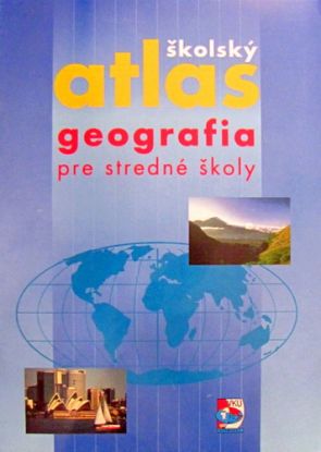 Školský atlas - Geografia pre stredné školy