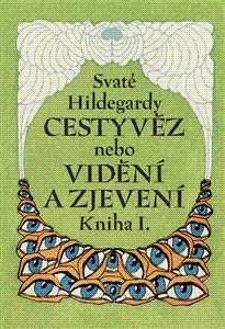 Svaté Hildegardy Cestyvěz nebo Vidění a zjevení Kniha 1