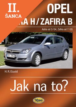Lacná kniha OPEL ASTRA H/ZAFIRA B Astra od 3/04 Zafira od 7/05 č. 99