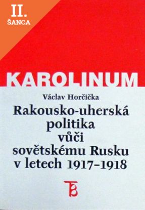 Lacná kniha Rakousko-uherská politika vúči sovětskému Rusku v letech 1917-1918