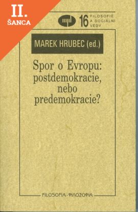 Lacná kniha Spor o Evropu: postdemokracie, nebo predemokracie?