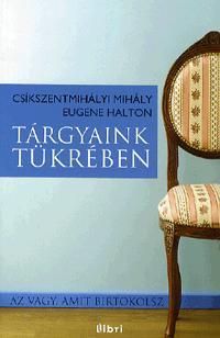 Tárgyaink tükrében Az vagy, amit birtokolsz