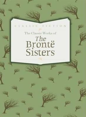 The Classic Works of The Bronte Sisters