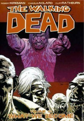 The Walking Dead, Vol. 10: What We Become