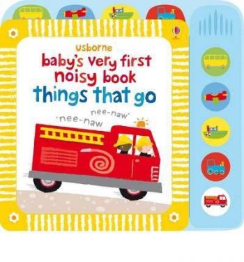Baby's very first noisy book : things that go
