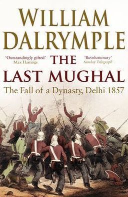 The Last Mughal: The Fall of Delhi