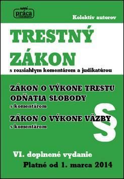 Trestný zákon s rozsiahlym komentárom a judikatúrou platné od 1.marca 2014, VI. doplnené vydanie