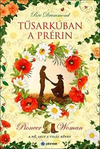 Tűsarkúban a prérin Pioneer Woman, a nő, akit a világ követ
