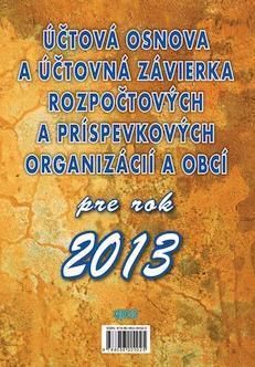 Účtovná osnova a účtovná závierka rozpočtových a príspevkových org. a obcí pre rok 2013