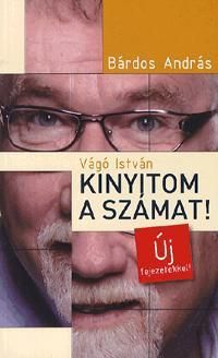 Vágó István - Kinyitom a számat!