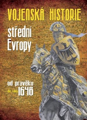 Vojenské dějiny od pravěku do roku 1648 - Střední Evropa