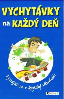Vychytávky na každý deň - Vynájdi sa v každej situácii