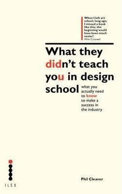 What They Didnt Teach You at Design School