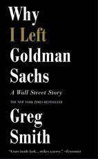 Why I Left Goldman Sachs : A Wall Street Story