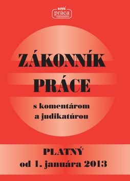 Zákonník práce s komentárom a judikatúrou platný od 1. 1. 2013