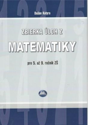 Zbierka úloh z matematiky pre 5. až 9. ročník ZŠ