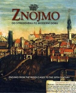 Znojmo od středověku po moderní dobu - Znojmo from the Middle Ages to the 20th Century