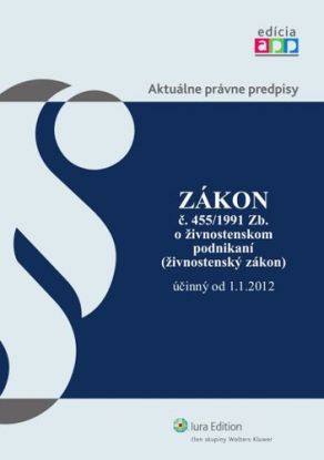 Živnostenský zákon - Zákon č. 455 1991 Zb. o živnostenskom podnikaní účinný od 1.1.2012