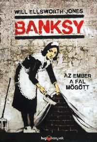 Banksy - Az ember a fal mögött