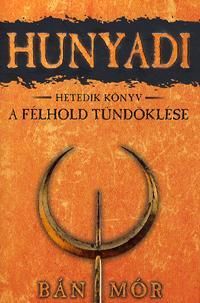 Hunyadi - A félhold tündöklés