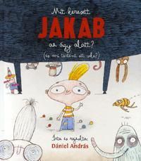 Mit keresett Jakab az ágy alatt? (és mi történt ott vele?)