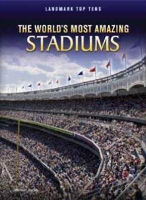 The World's Most Amazing Stadiums