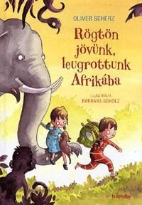 Rögtön jövünk, leugrottunk Afrikába
