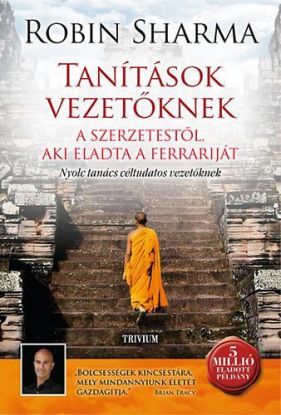 Tanítások vezetőknek a szerzetestől, aki eladta a Ferrariját