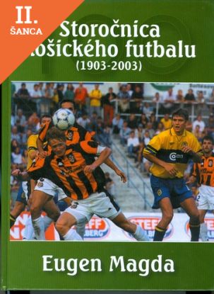Lacná kniha Storočnica košického futbalu (1903-2003)