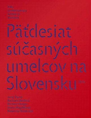 Päťdesiat súčasných umelcov na Slovensku